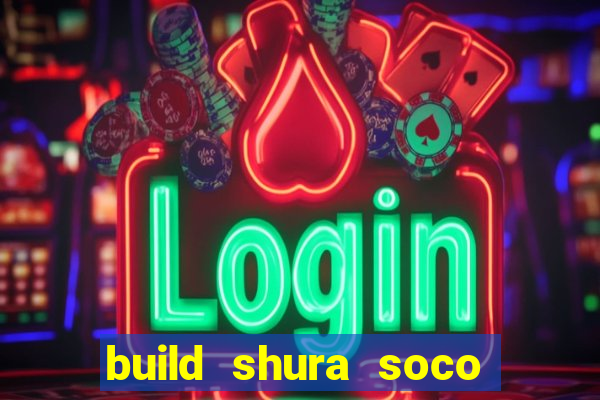 build shura soco furac o
